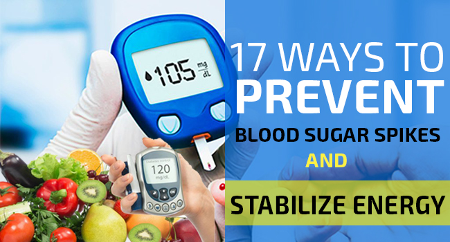 17 Ways to Prevent Blood Sugar Spikes and Stabilize Energy - Remedies Lore