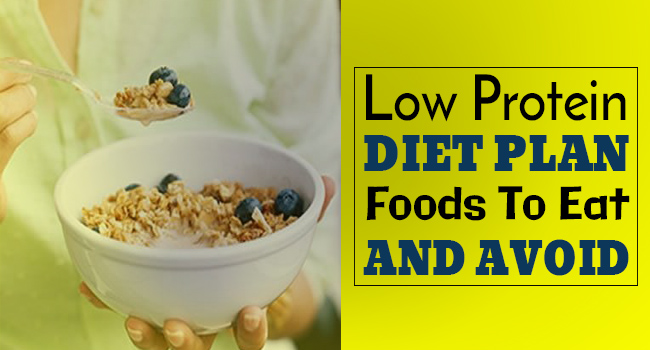 Low Protein Diet Plan-Foods To Eat And Avoid - Remedies Lore