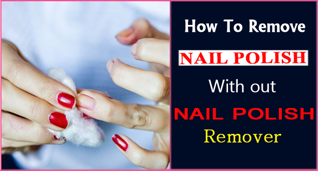 How to Remove Nail Polish Without Nail Polish Remover - Remedies Lore